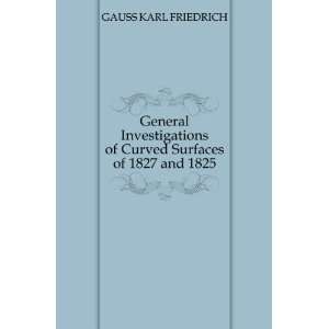   of Curved Surfaces of 1827 and 1825 GAUSS KARL FRIEDRICH Books