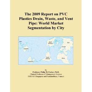 The 2009 Report on PVC Plastics Drain, Waste, and Vent Pipe World 