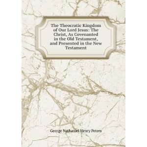   presented in the New Testament George Nathaniel Henry Peters Books