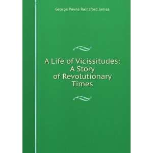   Revolutionary Times George Payne Rainsford James  Books