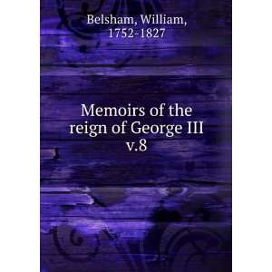   of the reign of George III. v.8 William, 1752 1827 Belsham Books