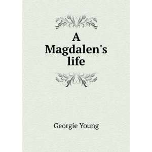  A Magdalens life Georgie Young Books