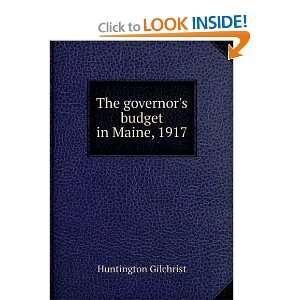  The governors budget in Maine, 1917 Huntington Gilchrist Books