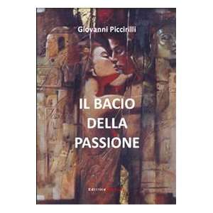    Il bacio della passione (9788861780729) Giovanni Piccirilli Books