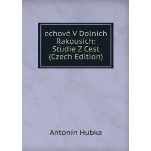   RakousÃ­ch Studie Z Cest (Czech Edition) AntonÃ­n Hubka Books
