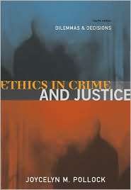 Ethics in Crime and Justice Dilemmas and Decisions, (053456349X 