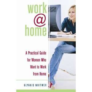   Women Who Want to Work from Home [Paperback] Glynnis Whitwer Books