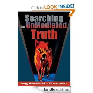 Searching for UnMediated Truth Gregg Hoffmann  Kindle 