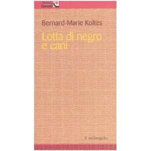    Lotta di negro e cani (9788870185010) Bernard Marie Koltès Books