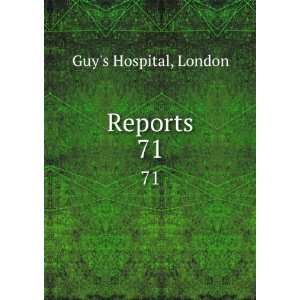  Reports. 71 London Guys Hospital Books