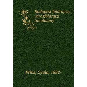   ldrajza; vÃ¡rosfÃ¶ldrajzi tanulmÃ¡ny Gyula, 1882  Prinz Books