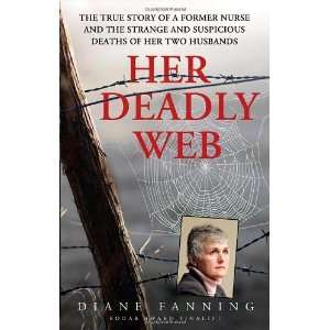  Her Deadly Web The True Story of a Former Nurse and the 