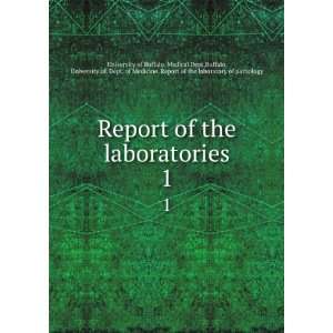 Buffalo, University of. Dept. of Medicine. Report of the laboratory 
