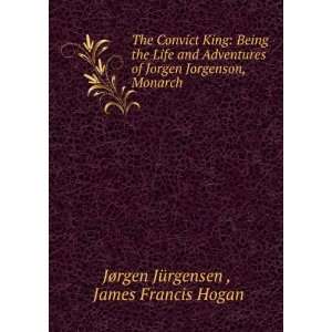   , Monarch . James Francis Hogan JÃ¸rgen JÃ¼rgensen  Books