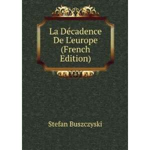  La DÃ©cadence De Leurope (French Edition) Stefan 