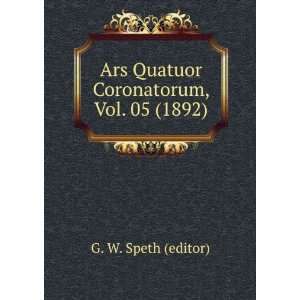  Ars Quatuor Coronatorum, Vol. 05 (1892) G. W. Speth 