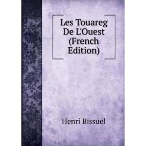 Les Touareg De LOuest (French Edition) Henri Bissuel 