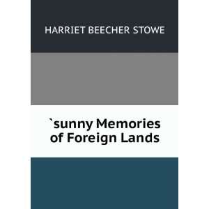    `sunny Memories of Foreign Lands HARRIET BEECHER STOWE Books