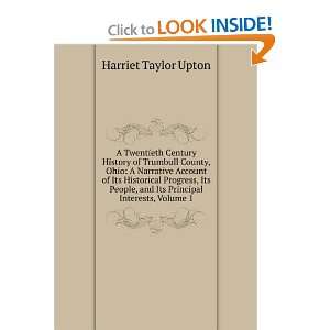   , and Its Principal Interests, Volume 1 Harriet Taylor Upton Books