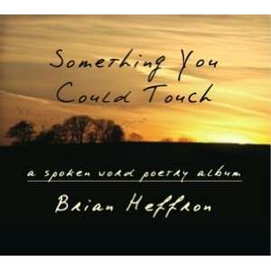  Something You Could Touch Brian Heffron Books