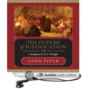 The Future of Justification A Response to N. T. Wright (Audible Audio 