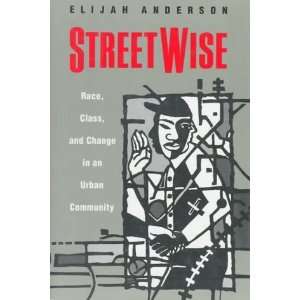  Streetwise Race, Class, and Change in an Urban Community 