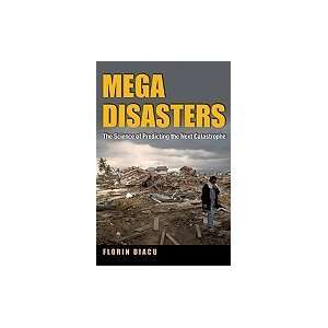  Megadisasters Science of Predicting the Next Catastrophe 