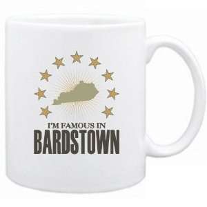   New  I Am Famous In Bardstown  Kentucky Mug Usa City