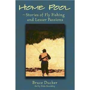 Home Pool Home Pool Stories of Fly Fishing and Lesser 