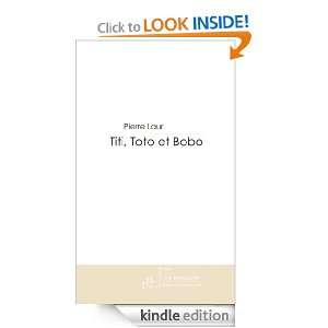 Titi, Toto et Bobo (French Edition) Pierre Laur  Kindle 