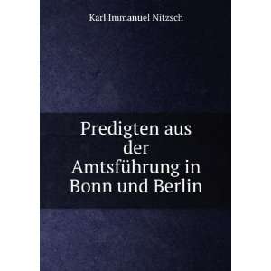   der AmtsfÃ¼hrung in Bonn und Berlin Karl Immanuel Nitzsch Books