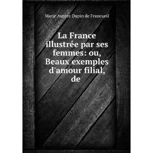   exemples damour filial, de . Marie Aurore Dupin de Francueil Books