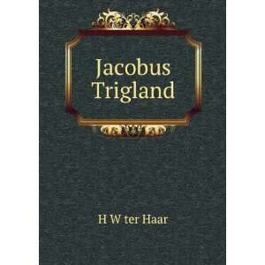  Jacobus Trigland H W ter Haar Books
