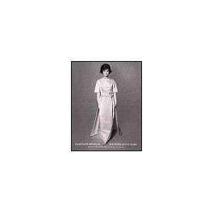 Jacqueline Kennedy The White House Years Selections from the John F 