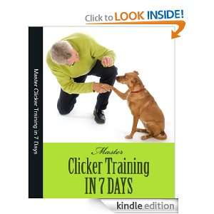 Master Clicker Training in 7 Days Dean Given  Kindle 