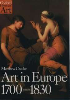   Art in Europe 1700 1830 by Matthew Craske, Oxford 