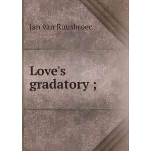 Loves gradatory ; Jan van Ruusbroec  Books