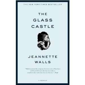    The Glass Castle A Memoir By Jeannette Walls  Author  Books