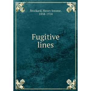  Fugitive lines Henry Jerome, 1858 1914 Stockard Books