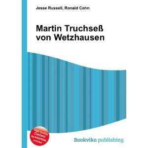    Martin TruchseÃ? von Wetzhausen Ronald Cohn Jesse Russell Books