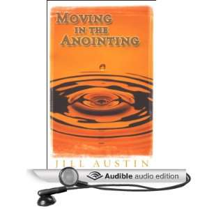    Moving in the Anointing (Audible Audio Edition) Jill Austin Books