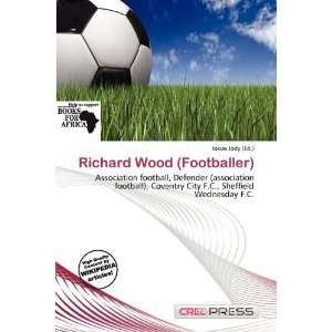    Richard Wood (Footballer) (9786200472250) Iosias Jody Books