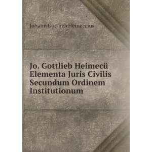   Secundum Ordinem Institutionum Johann Gottlieb Heineccius Books