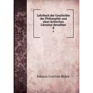   Literatur derselben. 8 Johann Gottlieb BÃ¼hle  Books