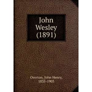   Wesley (1891) (9781275450172) John Henry, 1835 1903 Overton Books