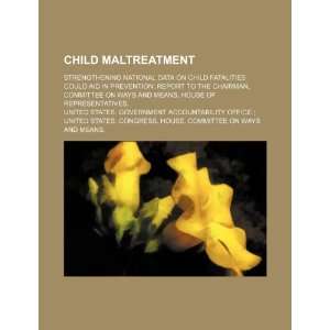 Child maltreatment strengthening national data on child fatalities 