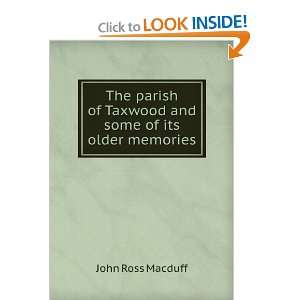   of Taxwood and some of its older memories John Ross Macduff Books