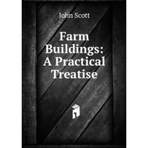  Farm Buildings A Practical Treatise John Scott Books