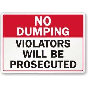 No Dumping, Violators Will Be Prosecuted Engineer Grade Sign, 14 x 10 