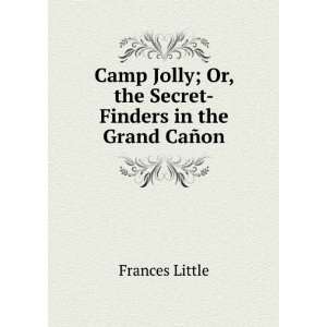  Camp Jolly; Or, the Secret Finders in the Grand CaÃ±on 